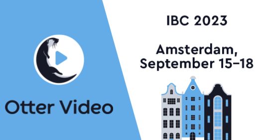 Otter Video Joins IBC 2023 in Amsterdam 